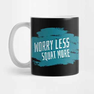 Workout Motivation | Worry less squat more Mug